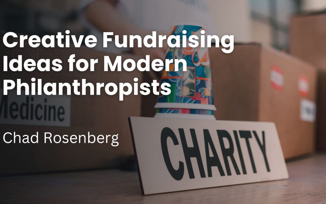 Creative Fundraising Ideas for Modern Philanthropists