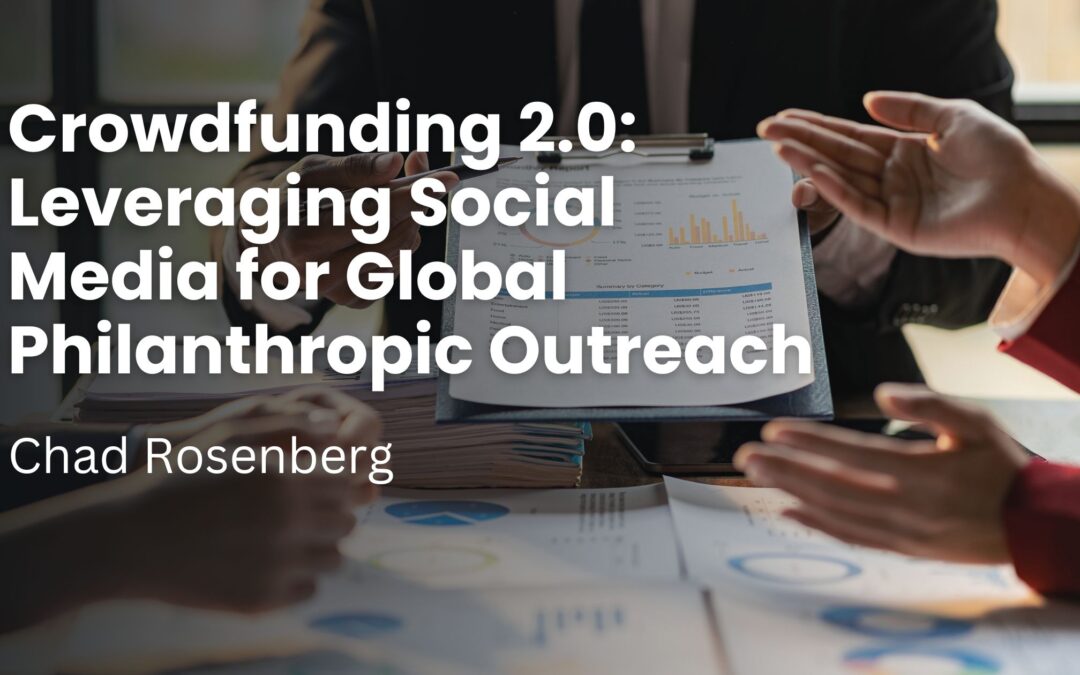 Crowdfunding 2.0: Leveraging Social Media for Global Philanthropic Outreach