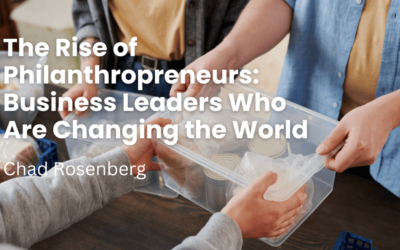 The Rise of Philanthropreneurs: Business Leaders Who Are Changing the World