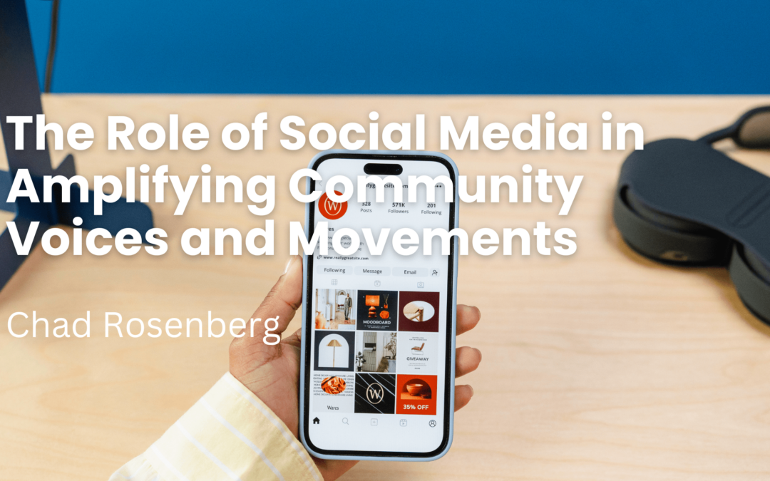 The Role of Social Media in Amplifying Community Voices and Movements