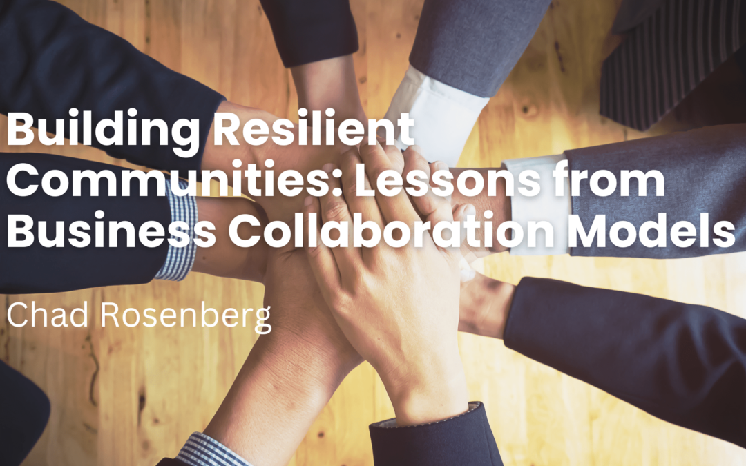 Building Resilient Communities: Lessons from Business Collaboration Models